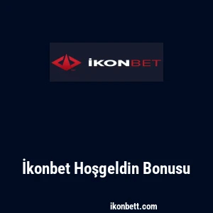 İkonbet Hoşgeldin Bonusu