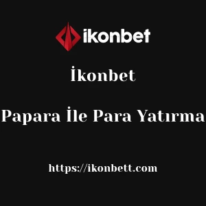 İkonbet Papara İle Para Yatırma
