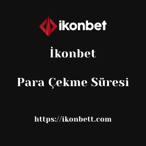İkonbet Para Çekme Süresi