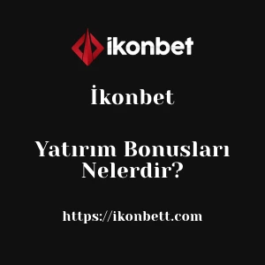 İkonbet Yatırım Bonusları Nelerdir?