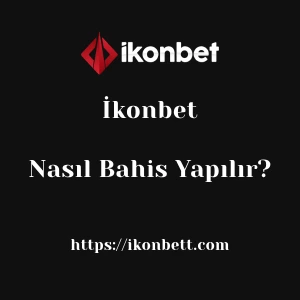 İkonbet'da Nasıl Bahis Yapılır?